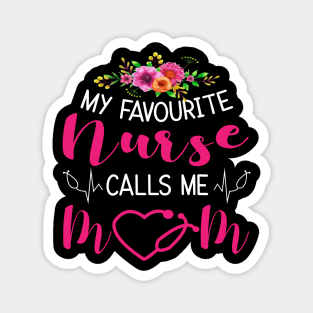 My Favourite Nurse Calls Me MOM Magnet