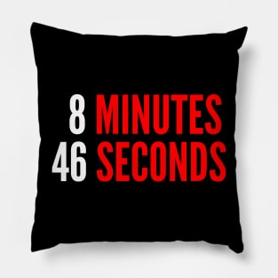 8 Minutes 46 Seconds - Black Lives Matter Pillow