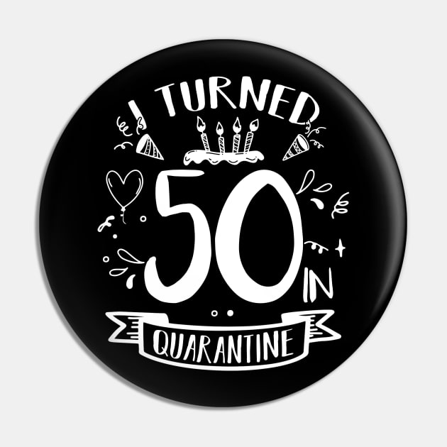 I Turned 50 In Quarantine Pin by quaranteen