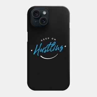 Keep On Hustling Phone Case