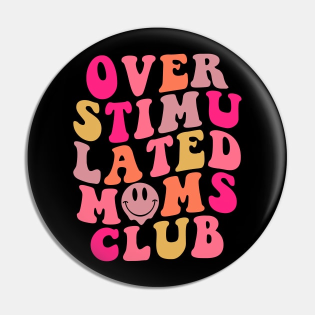 Overstimulated Moms Club Mother's Day Gift For Women Pin by FortuneFrenzy