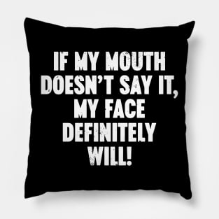 If My Mouth Doesn't Say It My Face Definitely Will Vintage Retro (White) Pillow