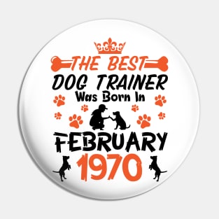 The Best Dog Trainer Was Born In February 1970 Happy Birthday Dog Mother Father 51 Years Old Pin