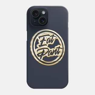 Eat Pant † Gold Pin Badge Design Phone Case