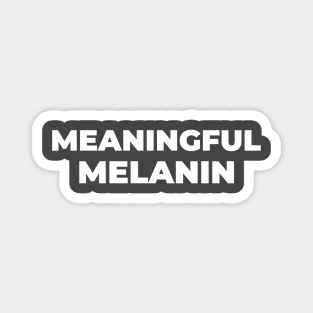 MEANINGFUL MELANIN Magnet