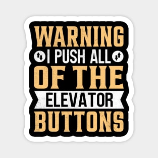 Warning I push all of the Elevator Buttons Magnet