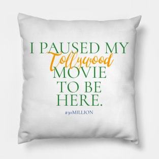 I paused my Tollywood movie to be here. Pillow