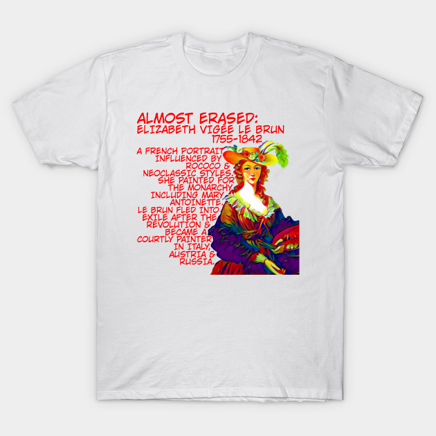 Discover Almost Erased: Elizabeth Vigee Le Brun - Painter - T-Shirt