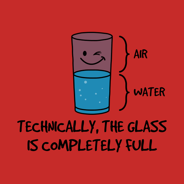 Technically The Glass Is Completely Full by yeoys