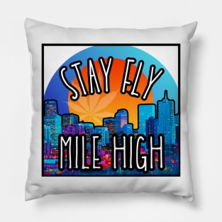 Stay Fly Mile High Pillow