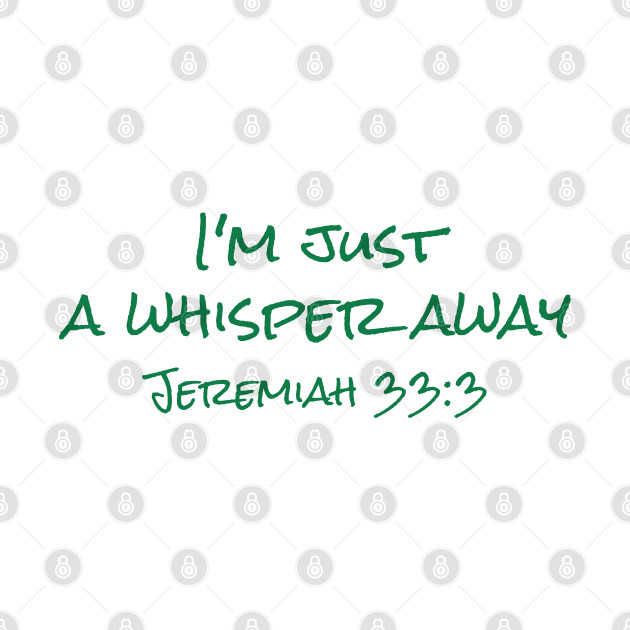 I'm Just A Whisper Away - Jeremiah 33:3 Back Print Design by  Word Smith