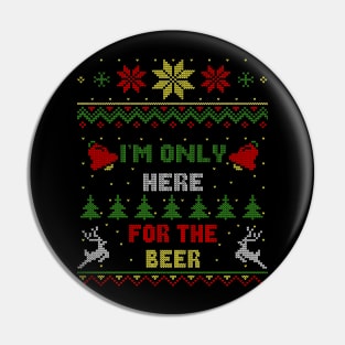 I'm Only Here For The Beer Ugly Christmas Sweater Style Pin