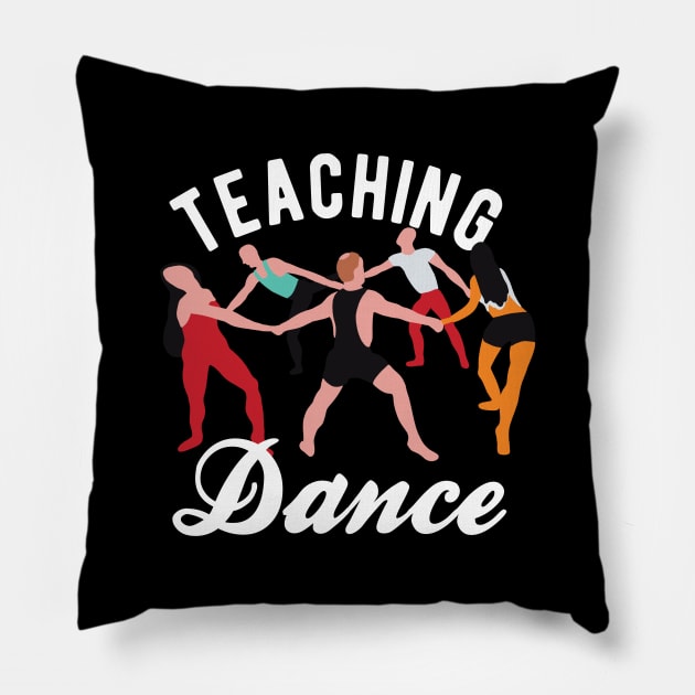 Dance Teacher - Teaching Dance Pillow by Upsketch