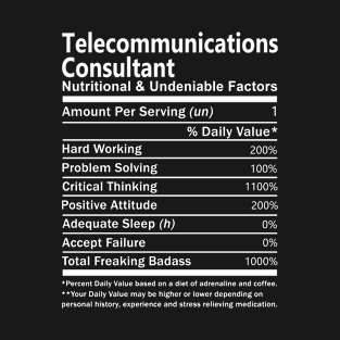 Telecommunications Consultant T Shirt - Nutritional and Undeniable Factors Gift Item Tee T-Shirt