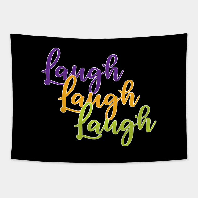 Laugh Laugh Laugh Tapestry by inotyler