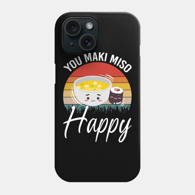 You Maki Me So Happy - Sushi Phone Case by CRE4TIX