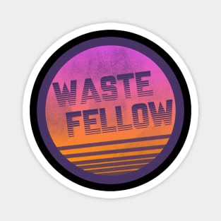 Waste Fellow Magnet