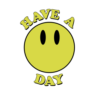 Have a day! Smiley face T-Shirt