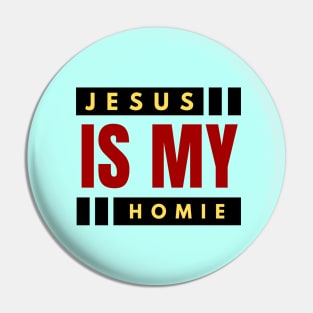 Jesus Is My Homie | Christian Typography Pin