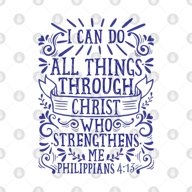 Philippians 4:13 I Can Do All Things Through Christ Who Strengthens Me by Plushism