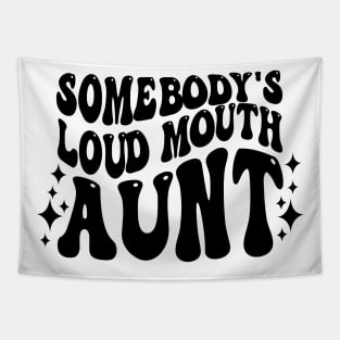 Retro Groovy Somebody's Loud Mouth Aunt Shirt Tapestry