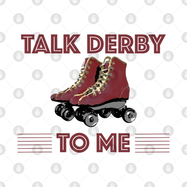 Roller Derby - Talk Derby To Me by Kudostees