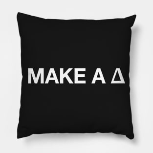 To make a Δ, be the Δ Pillow