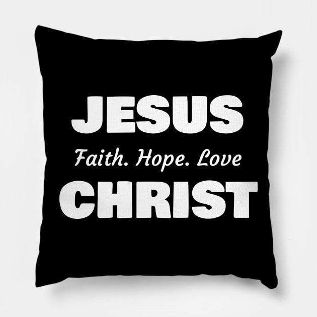 Jesus Christ, Faith Hope Love Pillow by ChristianLifeApparel