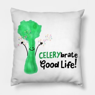 Celerybrate Good Life! Pillow