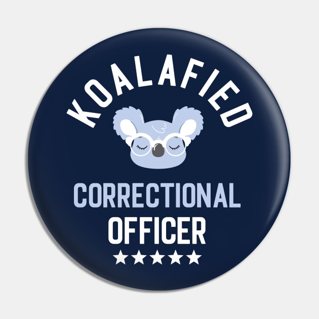 Koalafied Correctional Officer - Funny Gift Idea for Correctional Officers Pin by BetterManufaktur