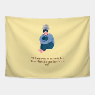 The truth is sad | life quotes Tapestry