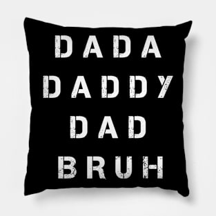 Dada Daddy Dad Bruh Fathers Day Pillow