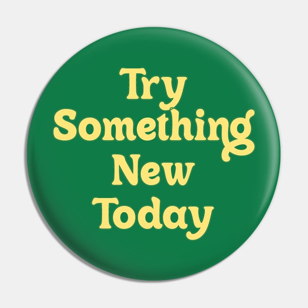 TRY SOMETHING NEW TODAY // MOTIVATION QUOTE Pin by OlkiaArt