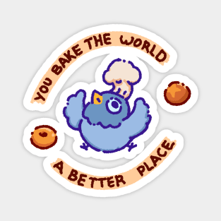 A cute pigeon baker, you bake the world a better place Magnet