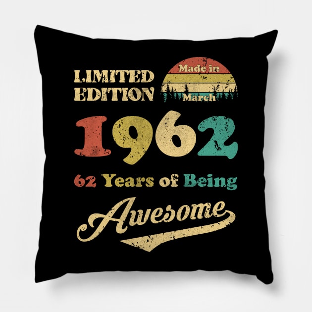 Made In March 1962 62 Years Of Being Awesome 62nd Birthday Pillow by ladonna marchand