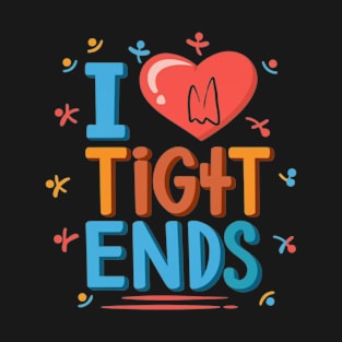 I Heart Tight Ends T-Shirt