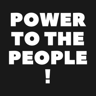 Power To The People! T-Shirt