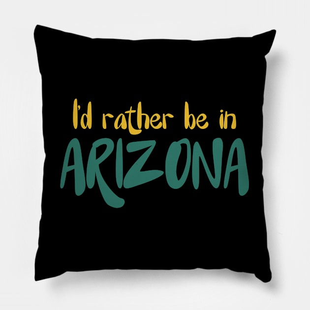 I'd rather be in Arizona Pillow by BoogieCreates