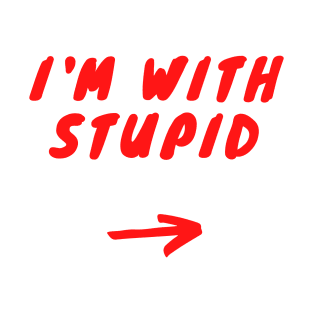 I'm With Stupid T-Shirt