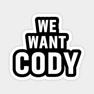 We Want Cody Magnet