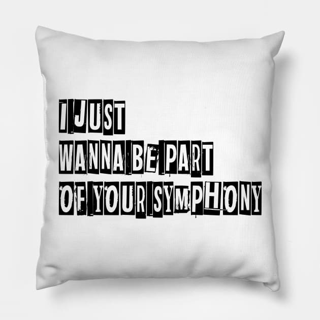 Just Want be part of your symphony Pillow by purbawa24@gmail.com