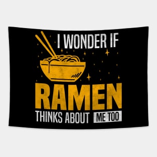 I Wonder If Ramen Thinks About Me Too, Funny Ramen lover Tapestry