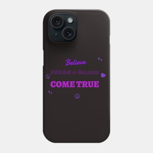 Believe in your Dream Phone Case