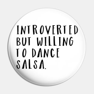 Introverted but willing to dance salsa v4 Pin