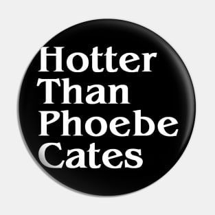 Hotter Than Phoebe Cates Pin