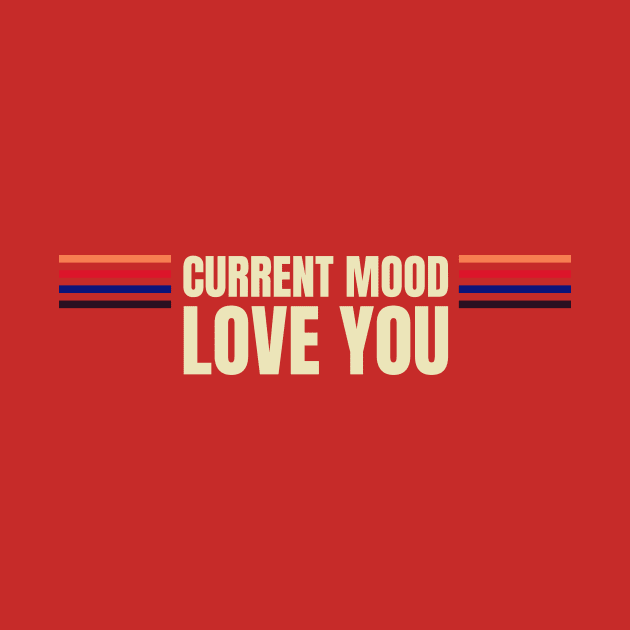 Current mood love you by Tailor twist