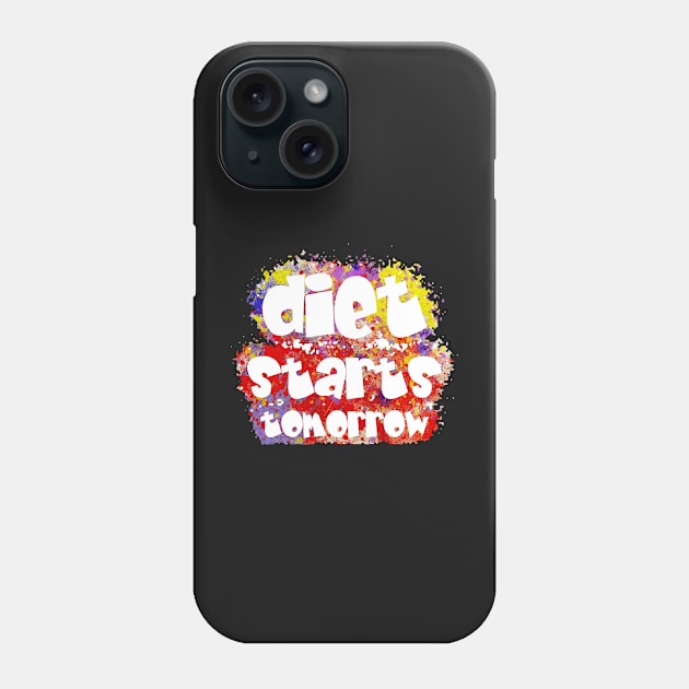 Diet Starts Tomorrow Phone Case by jngraphs