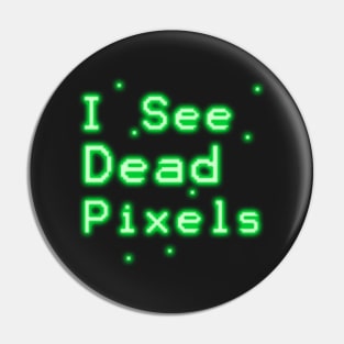 I See Dead Pixels Pin