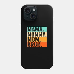 Mama-Mommy-Mom-Bruh Phone Case