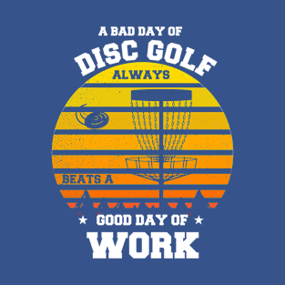 Bad Disc Golf Day Beats Best Day of Work Funny Frisbee T-Shirt